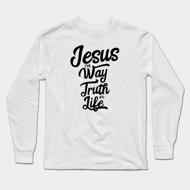 Jesus is the way the truth and the life Long Sleeve T-Shirt by Christian ever life